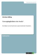 Unvergänglichkeit der Seele? di Christian Kißling edito da GRIN Verlag