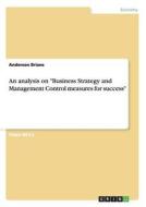 An analysis on "Business Strategy and Management Control measures for success" di Anderson Brians edito da GRIN Publishing