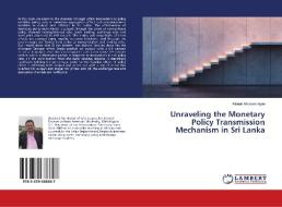 Unraveling the Monetary Policy Transmission Mechanism in Sri Lanka di Manuk Ghazanchyan edito da LAP Lambert Academic Publishing
