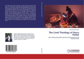 The Lived Theology of Harry Potter di Anastasia Apostolides edito da LAP Lambert Academic Publishing