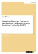 Evaluation of Corporate Governance practices at the Namibian Government Institutions Pension Fund (GIPF) di Joseph Ilonga edito da GRIN Publishing