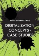 Digitalization Concepts - Case Studies edito da Books on Demand