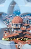 Italian in 10 days di Wolfgang Giuseppe Constance edito da Books on Demand