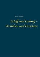 Schiff und Ladung - Verstehen und Einsetzen di Klaus Engeler edito da Books on Demand