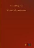 The Gate of emembrance di Frederick Bligh Bond edito da Outlook Verlag