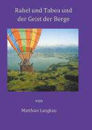 Rahel und Tabea und der Geist der Berge di Matthias Langkau edito da Books on Demand