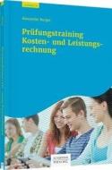 Prüfungstraining Kosten- und Leistungsrechnung di Alexander Burger edito da Schäffer-Poeschel Verlag