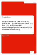 Die Verfolgung und Ausschaltung der politischen Opposition in den Jahren 1933 und 1934 unter besonderer Berücksichtigung di Thomas Kutsch edito da Diplom.de