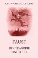 Faust, Der Tragodie Erster Teil: Vollstandige Ausgabe Mit 18 Illustrationen Von Delacroix di Johann Wolfgang Von Goethe edito da Jazzybee Verlag