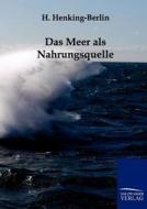 Das Meer als Nahrungsquelle di H. Henking-Berlin edito da TP Verone Publishing