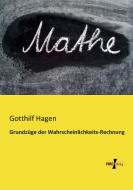 Grundzüge der Wahrscheinlichkeits-Rechnung di Gotthilf Hagen edito da Vero Verlag