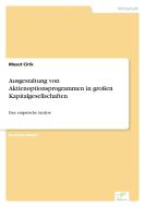 Ausgestaltung von Aktienoptionsprogrammen in großen Kapitalgesellschaften di Mesut Cirik edito da Diplom.de