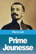 Prime Jeunesse di Pierre Loti edito da Prodinnova
