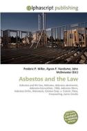 Asbestos and the Law di Frederic P Miller, Agnes F Vandome, John McBrewster edito da Alphascript Publishing