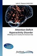 Attention-Deficit Hyperactivity Disorder di Lydia D Thomson-Smith edito da FastBook Publishing