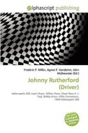 Johnny Rutherford (driver) di #Miller,  Frederic P. Vandome,  Agnes F. Mcbrewster,  John edito da Vdm Publishing House