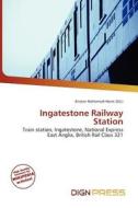 Ingatestone Railway Station edito da Dign Press