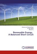 Renewable Energy, A Balanced Short Circuit di Muhammad Shahzad Nazir, Ali Jafer Mahdi, Mengshi Li edito da LAP Lambert Academic Publishing