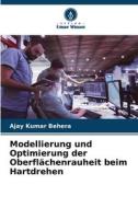Modellierung und Optimierung der Oberflächenrauheit beim Hartdrehen di Ajay Kumar Behera edito da Verlag Unser Wissen