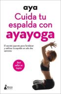 Cuida Tu Espalda Con Ayayoga di Aya edito da ATICO