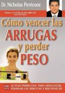 Como Vencer las Arrugas y Perder Peso = The Pericone Weight-Loss Diet di Nicholas Perricone edito da Ediciones Robinbook