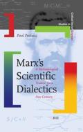 Marx's Scientific Dialectics: A Methodological Treatise for a New Century di Paul B. Paolucci edito da BRILL ACADEMIC PUB