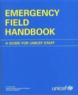 Emergency Field Handbook edito da Unicef