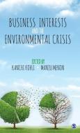Business Interests and the Environmental Crisis di Kanchi Kohli edito da Sage