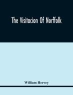 The Visitacion Of Norffolk di Hervey William Hervey edito da Alpha Editions
