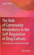 The Role of Community-Mindedness in the Self-Regulation of Drug Cultures di Anke Stallwitz edito da Springer-Verlag GmbH