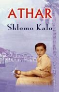 Athar: A Holocaust Coming of Age Autobiography di MR Shlomo Kalo edito da DAT Publications