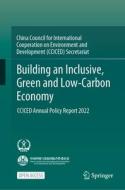 Building an Inclusive, Green and Low-Carbon Economy: Cciced Annual Policy Report 2022 di Cciced edito da SPRINGER NATURE