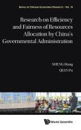 Research on Efficiency and Fairness of Resources Allocation by China's Governmental Administration di Hong Sheng, Pu Qian edito da WSPC