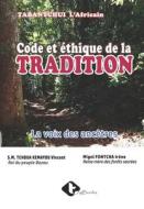 Code Et Ethique de la Tradition: La voix des ancêtres di Tabantchui L'Africain edito da LIGHTNING SOURCE INC