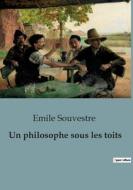 Un philosophe sous les toits di Emile Souvestre edito da SHS Éditions
