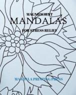 50+ Magnificient Coloring Mandalas For Stress Relief di Mandala Printing Press edito da Blurb