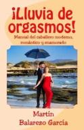 !Lluvia De Orgasmos! di Martin Balarezo Garcia edito da Independently Published