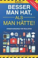 Besser Man Hat, Als Man Hatte! BAND I Krisenvorsorge Fur Realisten di Siebert Martin Siebert edito da Independently Published