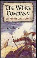 The White Company Annotated di Arthur Conan Doyle edito da UNICORN PUB GROUP