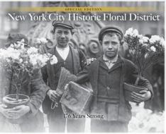 NYC Historic Floral District: 176 Years Strong di James Francois-Pijuan edito da VERTEL PUB