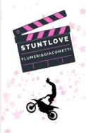 Stuntlove di Gabriella Giacometti, Elisabetta Flumeri edito da Independently Published
