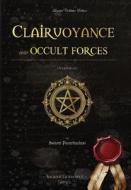 Clairvoyance and Occult Forces di Swami Panchadasi edito da Ancient Grimoires