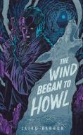 The Wind Began to Howl: An Isaiah Coleridge Story di Laird Barron edito da LIGHTNING SOURCE INC
