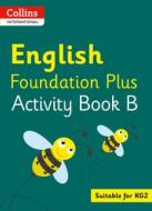 Collins International English Foundation Plus Activity Book B di Fiona MacGregor edito da HarperCollins Publishers