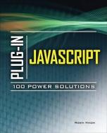 Plug-In JavaScript: 100 Power Solutions di Robin Nixon edito da OSBORNE