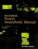Westmead Pocket Anaesthetic Manual di Anthony P. Padley edito da McGraw-Hill Professional Publishing