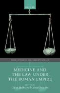 Medicine And The Law Under The Roman Empire di Bubb edito da OUP Oxford