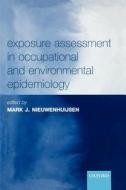 Exposure Assessment in Occupational and Environmental Epidemiology di Mark J. Nieuwenhuijsen edito da OUP Oxford