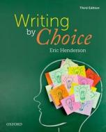 Writing By Choice di Eric Henderson edito da Oxford University Press, Canada