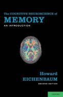 The Cognitive Neuroscience of Memory: An Introduction di Howard Eichenbaum edito da OXFORD UNIV PR